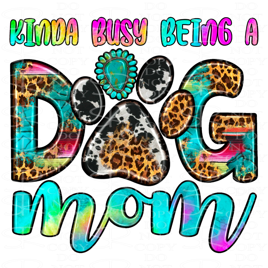 Kinda Busy Being A Dog Mom Texas Vinyl Supply Kinda busy being a dog mom texas vinyl supply