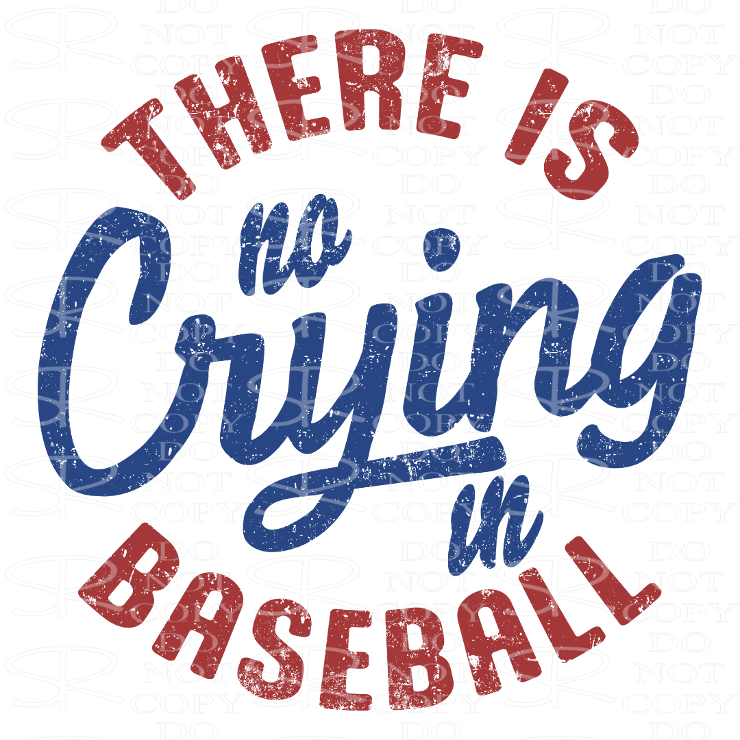 There Is No Crying In Baseball 3 Deigns Texas Vinyl Supply there-is-no-crying-in-baseball-3-deigns-texas-vinyl-supply